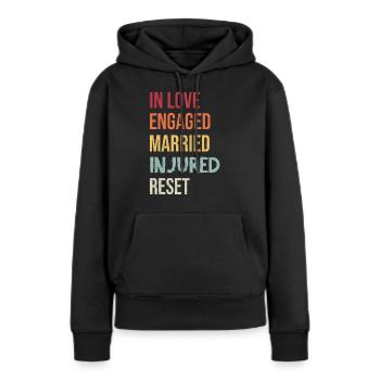 Verliebt verlobt verheiratet verletzt reset - Frauen Premium Bio Hoodie - Schwarz - Vorne - Julia (174cm)