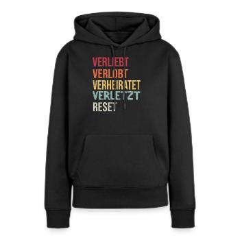 Verliebt verlobt verheiratet verletzt reset - Frauen Premium Bio Hoodie - Schwarz - Vorne - Julia (174cm)