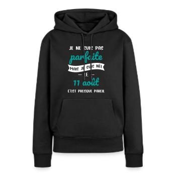 Anniversaire - Pas parfaite mais née le 11 Août - Sweat à capuche Premium bio Femme - noir - Devant - Julia (174cm)