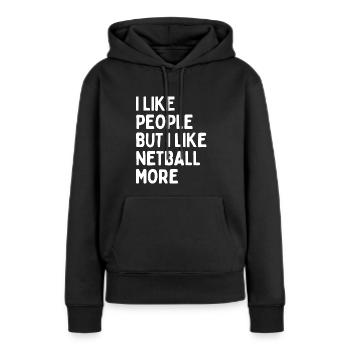 I like people BUT I like netball more - Women’s Premium Organic Hoodie - black - Front - Julia (174cm)