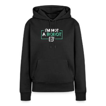 I'm Not a Robot - Frauen Premium Bio Hoodie - Schwarz - Vorne - Julia (174cm)
