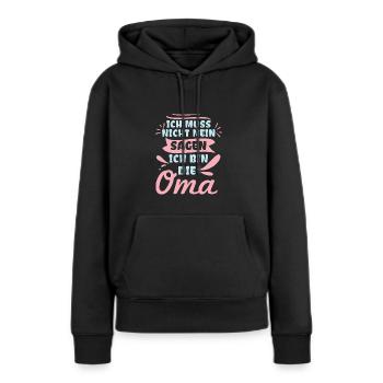 Ich Muss Nicht Nein Sagen Ich Bin Die Oma - Frauen Premium Bio Hoodie - Schwarz - Vorne - Julia (174cm)