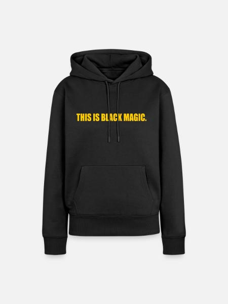 this is black magic - Frauen Premium Bio Hoodie - Schwarz