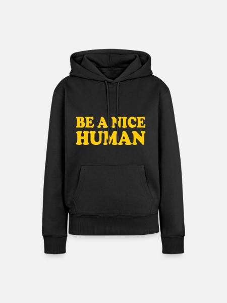 Be a nice human - Frauen Premium Bio Hoodie - Schwarz