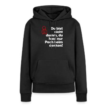 TU N’ES PAS STUPIDE, TU AS JUSTE DE LA MALCHANCE DE PENSER ! - Sweat à capuche Premium bio Femme - noir - Devant - Julia (174cm)