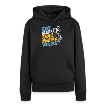 Iss. Schlaf. Trailrunning. Wiederholen Sie sich - Frauen Premium Bio Hoodie - Schwarz - Vorne - Julia (174cm)