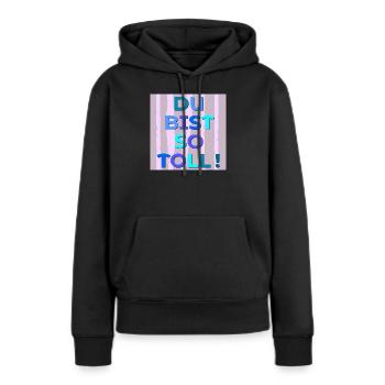 Du bist toll - Frauen Premium Bio Hoodie - Schwarz - Vorne - Julia (174cm)