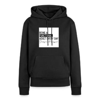 BEING A FUNCTIONAL ADULT - Women’s Premium Organic Hoodie - black - Front - Julia (174cm)