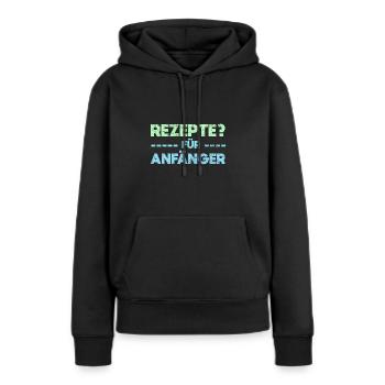 Rezepte? Für Anfänger - Frauen Premium Bio Hoodie - Schwarz - Vorne - Julia (174cm)