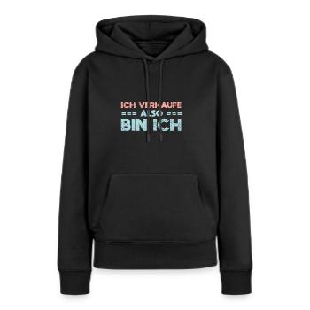 Ich Verkaufe, Also Bin Ich - Frauen Premium Bio Hoodie - Schwarz - Vorne - Julia (174cm)