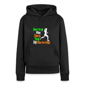 don't stop when you're tired stop when you're done - Women’s Premium Organic Hoodie - black - Front - Julia (174cm)