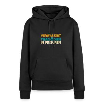 Verwandelt Tragödien In Frisuren - Frauen Premium Bio Hoodie - Schwarz - Vorne - Julia (174cm)