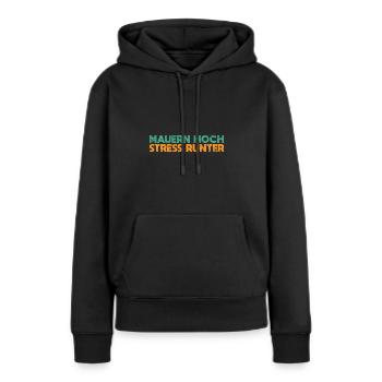 Mauern Hoch, Stress Runter - Frauen Premium Bio Hoodie - Schwarz - Vorne - Julia (174cm)