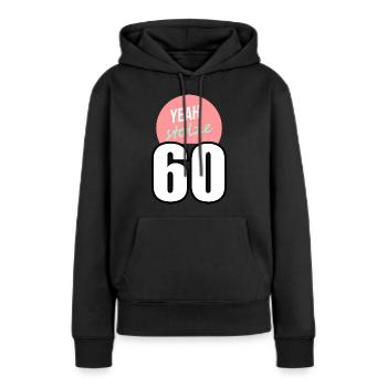 Yeah stolze 60 - Frauen Premium Bio Hoodie - Schwarz - Vorne - Julia (174cm)