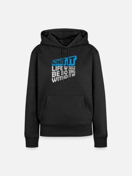 boring life without me - Frauen Premium Bio Hoodie - Schwarz