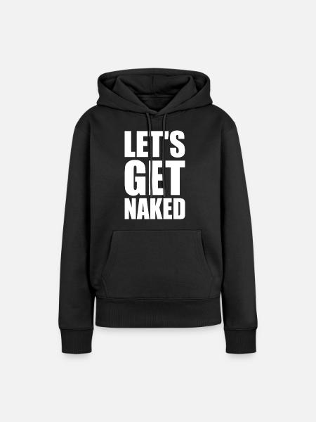 Let's get naked - Frauen Premium Bio Hoodie - Schwarz