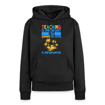 Unterrichten ist wichtig, aber Sommerferien - Frauen Premium Bio Hoodie - Schwarz - Vorne - Julia (174cm)