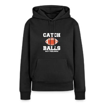 Catch Balls Not Feelings Wild Receiver Shirt - Frauen Premium Bio Hoodie - Schwarz - Vorne - Julia (174cm)
