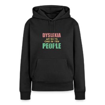 Dyslexia Affects One In Ten People Shirt - Women’s Premium Organic Hoodie - black - Front - Julia (174cm)