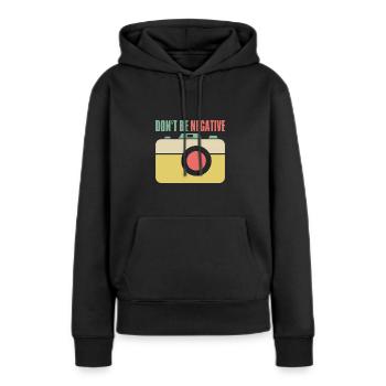 Ne soyez pas négatif Photographe de chemise - Sweat à capuche Premium bio Femme - noir - Devant - Julia (174cm)