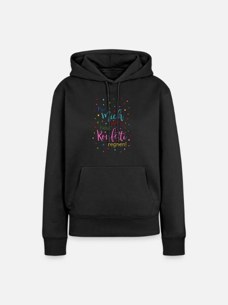 Für mich soll's heut Konfetti regnen in bunt - Frauen Premium Bio Hoodie - Schwarz