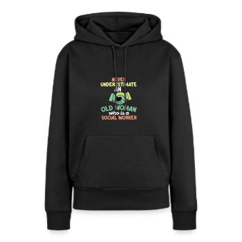 Never Underestimate An Old Sozialarbeiter - Frauen Premium Bio Hoodie - Schwarz - Vorne - Julia (174cm)