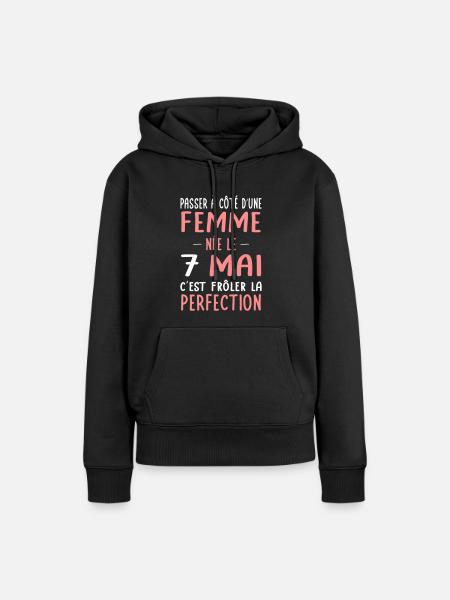 Anniversaire - Née le 7 Mai Frôler perfection - Sweat à capuche Premium bio Femme - noir