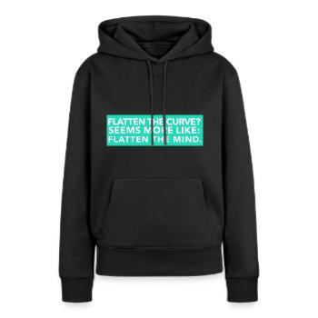 Flatten the curve Seems more like Flatten the mind - Frauen Premium Bio Hoodie - Schwarz - Vorne - Julia (174cm)