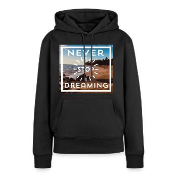 Never Stop Dreaming - Frauen Premium Bio Hoodie - Schwarz - Vorne - Julia (174cm)