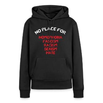 PAS DE PLACE POUR L’HOMOPHOBIE FASCISME RACISME SEXISME HAINE - Sweat à capuche Premium bio Femme - noir - Devant - Julia (174cm)