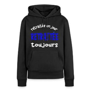 RETRAITéE UN JOUR TOUJOURS CADEAU HUMORISTIQUE - Sweat à capuche Premium bio Femme - noir - Devant - Julia (174cm)