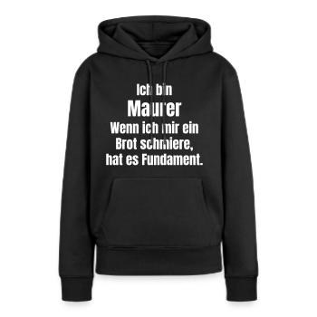 Maurer schmiert Brot hat Fundament - Frauen Premium Bio Hoodie - Schwarz - Vorne - Julia (174cm)