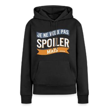 Je ne veux pas spoiler, mais... - Sweat à capuche Premium bio Femme - noir - Devant - Julia (174cm)
