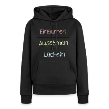 Einatmen Ausatmen Lächeln - Frauen Premium Bio Hoodie - Schwarz - Vorne - Julia (174cm)