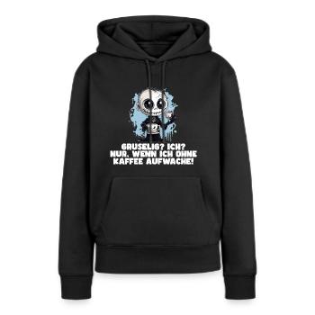 Gruselig? Ich? Nur, wenn ich ohne Kaffee aufwache! - Frauen Premium Bio Hoodie - Schwarz - Vorne - Julia (174cm)