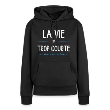 Life is short to be serious all the time - Women’s Premium Organic Hoodie - black - Front - Julia (174cm)