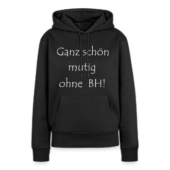 Ganz schon mutig ohne BH - Frauen Premium Bio Hoodie - Schwarz - Vorne - Julia (174cm)