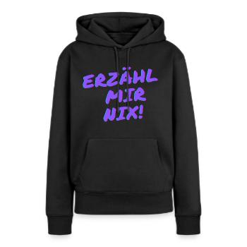 Erzähl mir nix! - Frauen Premium Bio Hoodie - Schwarz - Vorne - Julia (174cm)