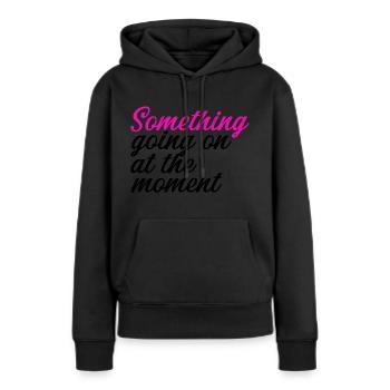 Quelque chose se passe en ce moment - Sweat à capuche Premium bio Femme - noir - Devant - Julia (174cm)