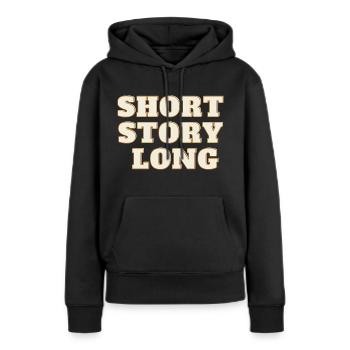 short story long - Frauen Premium Bio Hoodie - Schwarz - Vorne - Julia (174cm)