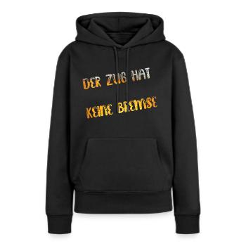 Der Zug hat keine Bremse - Frauen Premium Bio Hoodie - Schwarz - Vorne - Julia (174cm)