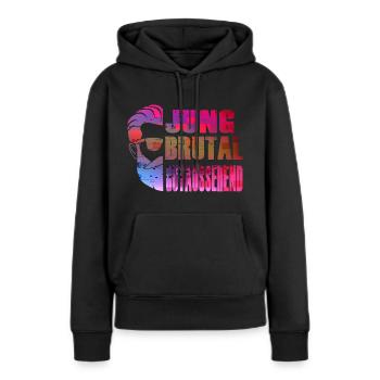 Jung Brutal Gutaussehend - Frauen Premium Bio Hoodie - Schwarz - Vorne - Julia (174cm)