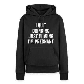 I Quit Drinking, just kidding, I'm just pregnant, - Sweat à capuche Premium bio Femme - noir - Devant - Julia (174cm)