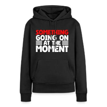 Quelque chose se passe en ce moment - Sweat à capuche Premium bio Femme - noir - Devant - Julia (174cm)