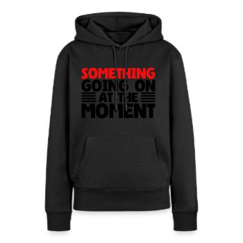 Quelque chose se passe en ce moment - Sweat à capuche Premium bio Femme - noir - Devant - Julia (174cm)