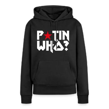 P*tin who? - Frauen Premium Bio Hoodie - Schwarz - Vorne - Julia (174cm)