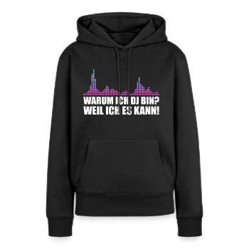 DJ Weil ich es kann Discjockey - Frauen Premium Bio Hoodie - Schwarz - Vorne - Julia (174cm)