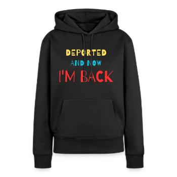 Deported And Now I'm Back Funny Design - Women’s Premium Organic Hoodie - black - Front - Julia (174cm)