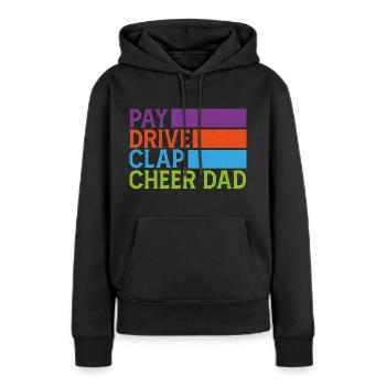 Pay Drive Clap Cheer Dad Funny Cheerleading - Women’s Premium Organic Hoodie - black - Front - Julia (174cm)