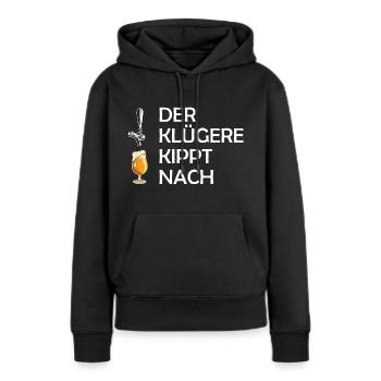 Der klügere kippt nach - Frauen Premium Bio Hoodie - Schwarz - Vorne - Julia (174cm)